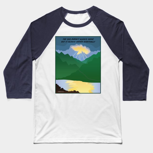 The Sun Always Shines Eventually Baseball T-Shirt by FunkilyMade